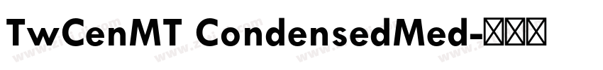 TwCenMT CondensedMed字体转换 TwCenMT CondensedMed字体转换